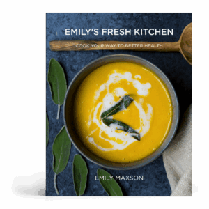 Emily's Fresh Kitchen: Cook Your Way to Better Health